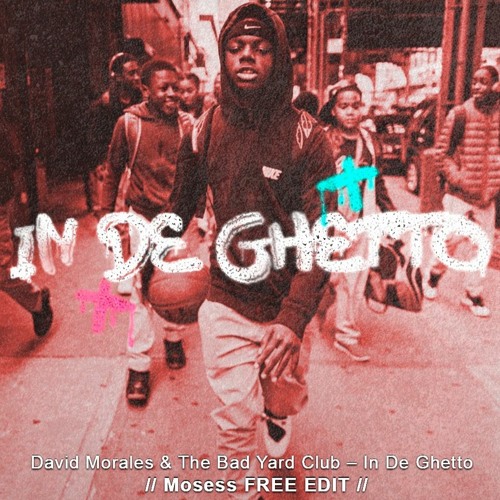 Premiere: David Morales & The Bad Yard Club – In De Ghetto - Mosess Free Edit