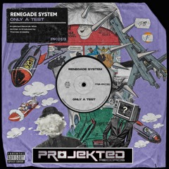 Renegade System - Only A Test Projekted Records PK013
