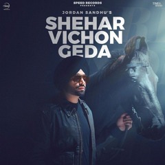 Shehar Vichon Geda - Jordan Sandhu