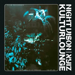 XYIZ @ Kulturlounge - Night Vision 16.07.22