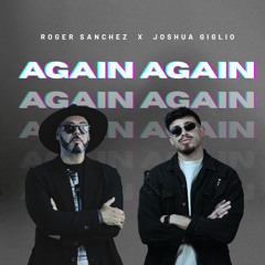 Roger Sanchez - Again (Joshua Giglio Remix) FLTR VOX FR CPY