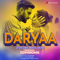Daryaa (From "Manmarziyaan") (Future Bass Remix)