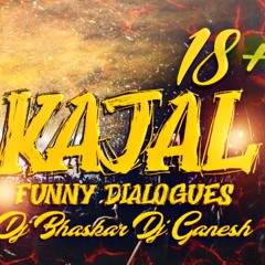 KAJAL 18+ FUNNY DIALOUGES REMIX BY DJ BHASKAR BOLTHEY AND DJ GANESH NGKL.mp3