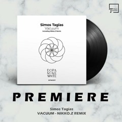 PREMIERE: Simos Tagias - Vacuum (Nikko.Z Remix) [DOPAMINE WHITE]
