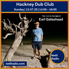 Hackney Dub Club w/ Earl Gateshead - 13th July 2025