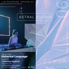 Astral Avenue 06 | Simon Doty - Opening Set at Celebrities Nightclub