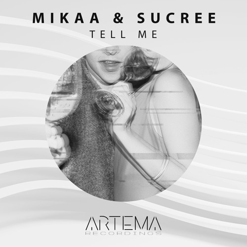 MIKAA & SUCREE - Tell Me (Original Mix) (ARTEMA RECORDINGS)