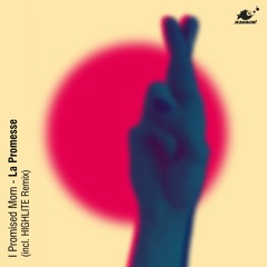 I Promised Mom - "La Promesse" ft. Angst vor Greta (HIGHLITE Remix)