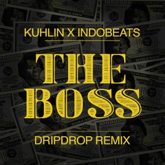 Kuhlin x Indobeats - The Boss (DripDrop Remix)