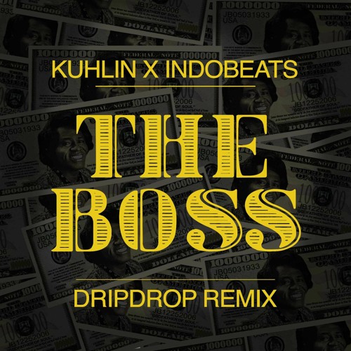 Kuhlin x Indobeats - The Boss (DripDrop Remix)