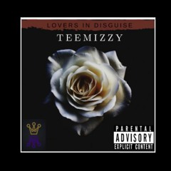 Teemizzy - Lovers In Disguise (Official Audio)
