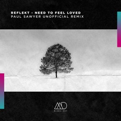 Need To Feel Loved (Paul Sawyer Cover Version) [Melodic Deep]