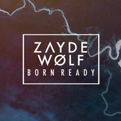 Born Ready For This - Zayde m Wolf + The Score