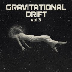 Gravitational Drift Vol. 3