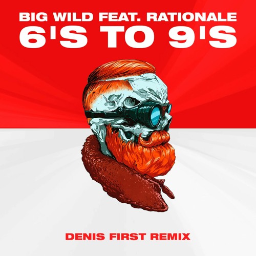 Big Wild Feat. Rationale - 6's To 9's (Denis First Remix) [FREE DOWNLOAD]