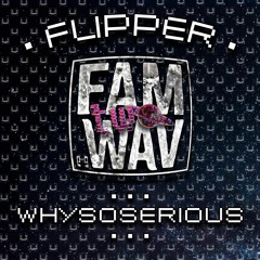 WHYSOSERIOUS - Flipper (Hermanito)