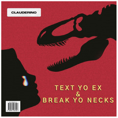 Text Yo Ex & Break Yo Necks