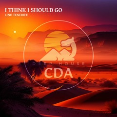 Lino Tenerife - I Think I Should Go (Extended Mix) [Deep House CDA]