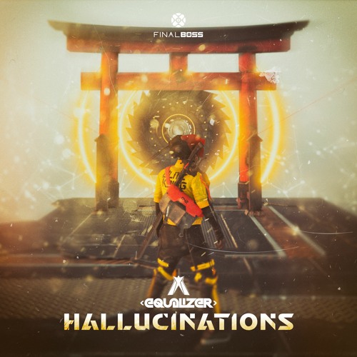 Stream FINAL BOSS RECS | Listen to Equalizer - Hallucinations EP (Out  Now!!) playlist online for free on SoundCloud