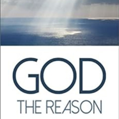Get EBOOK 🖌️ God the Reason: How Infinite Excellence Gives Unbreakable Faith by Crai