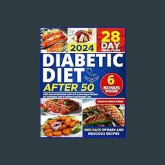 [PDF] ⚡ Diabetic Diet After 50: The Ultimate Guide to Nutrient-Rich Eating: 1800 Days of Low Carb