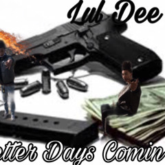 Lul Dee X BetterDaysComin (Offical Audio)(Freestyle)