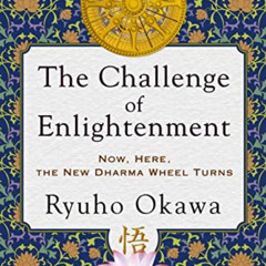 download PDF 💛 The Challenge of Enlightenment: Now, Here, the New Dharma Wheel Turns