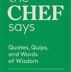 [FREE] KINDLE 📚 The Chef Says: Quotes, Quips and Words of Wisdom by  Nach Waxman &