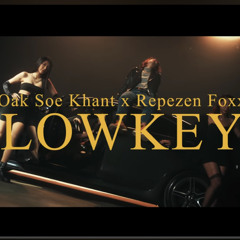 Oak Soe Khant  Lowkey featRepezen Foxx