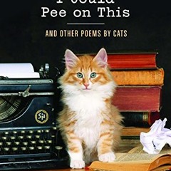 [ACCESS] [PDF EBOOK EPUB KINDLE] I Could Pee on This: And Other Poems by Cats (Gifts