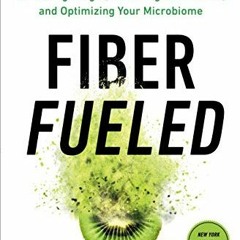 (PDF Download) Fiber Fueled: The Plant-Based Gut Health Program for Losing Weight Restoring Your Hea