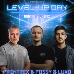 MAINTREX & MISSY & LUXO|LEVEL-UP DAY|WARM-UP MIX|