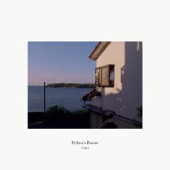 Dylan's Room: 011 // "Hearing ocean sounds..."
