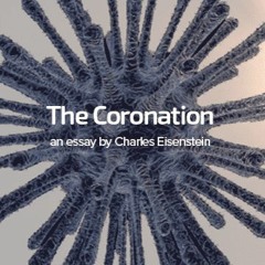The Coronation - Read by Charles Eisenstein