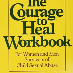 PDF The Courage to Heal Workbook: A Guide for Women and Men Survivors of Child Sexual Abus