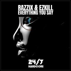 Razzix & EzKill - Everything You Say