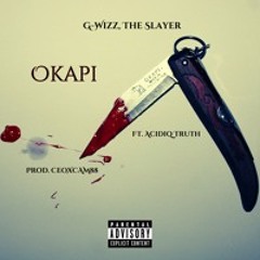 Okapi Ft. Acidiq Truth (Prod. CeoxCam88)