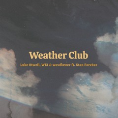 Weather Club w/ Luke Otwell & Wowflower ft. Stan Forebee
