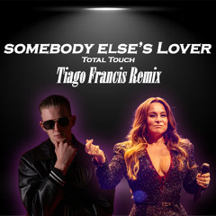 Total Touch - Somebody Else's Lover (Tiago Francis Remix)