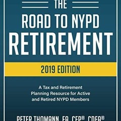 ⭐ PDF KINDLE  ❤ The Road to NYPD Retirement (2019 Edition): A Tax and