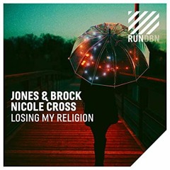 Nicole Cross, Jones & Brock - Losing My Religion (trumup$)