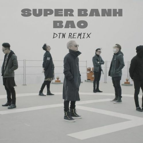 SUPER BANH BAO - DTN Remix