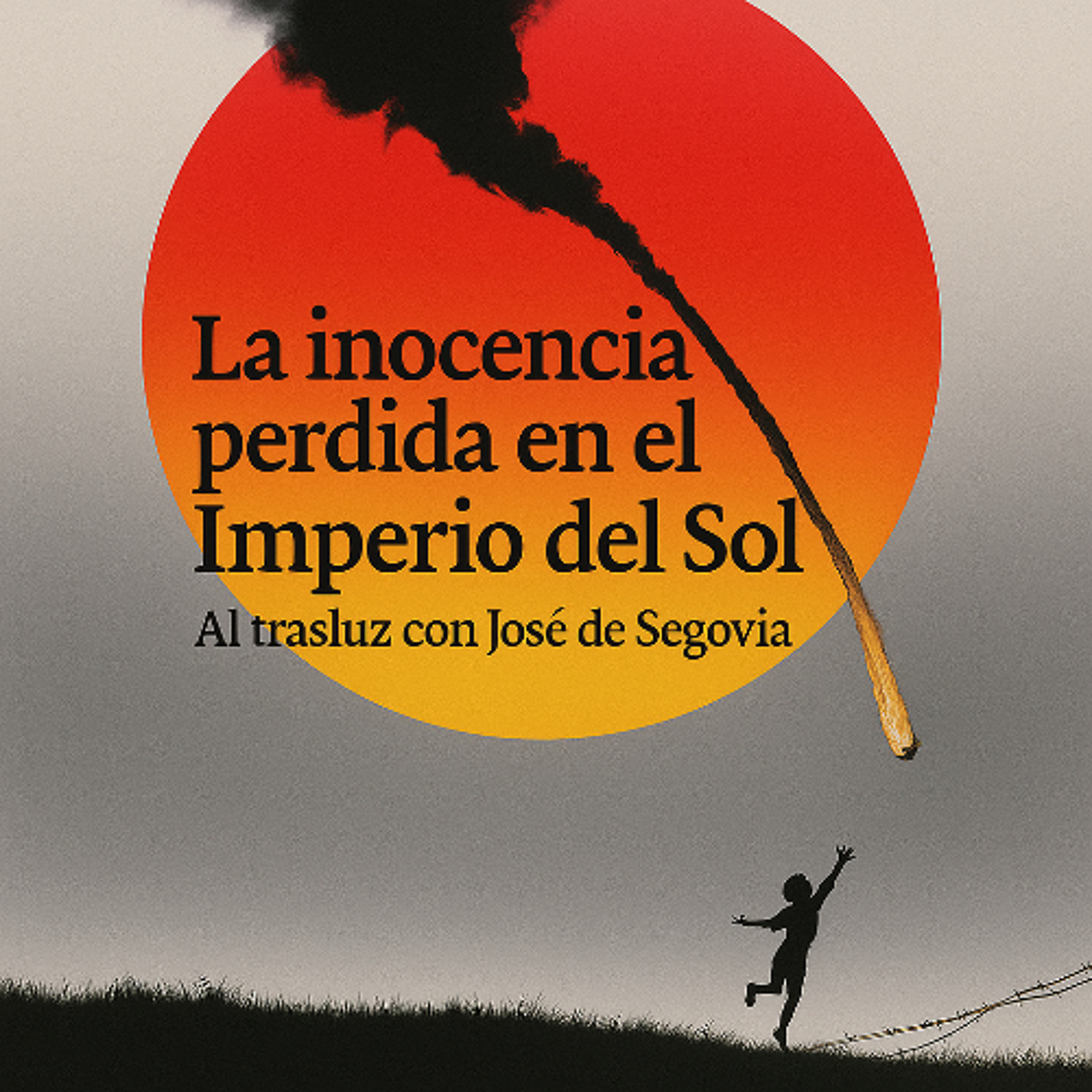 La inocencia perdida en el Imperio del Sol - Al trasluz con José de Segovia episode artwork