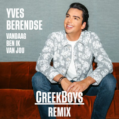 Yves Berendse - Vandaag Ben Ik Van Jou (CreekBoys Remix)