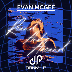 Evan McGee X Danny P - Round & Around