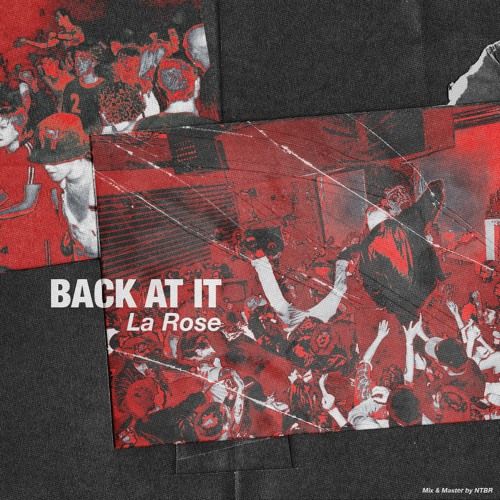 La Rose - Back at it