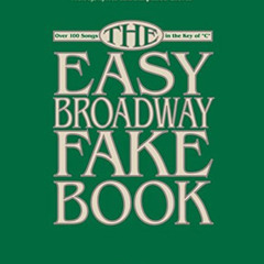 [View] PDF 📔 The Easy Broadway Fake Book: Over 100 Songs in the Key of C by  Hal Leo