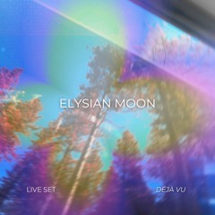 Elysian Moon - Déjà vu (live set)