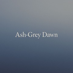 Ash-Grey Dawn