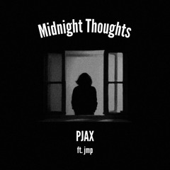 PJAX ft. JMP - Midnight Thoughts